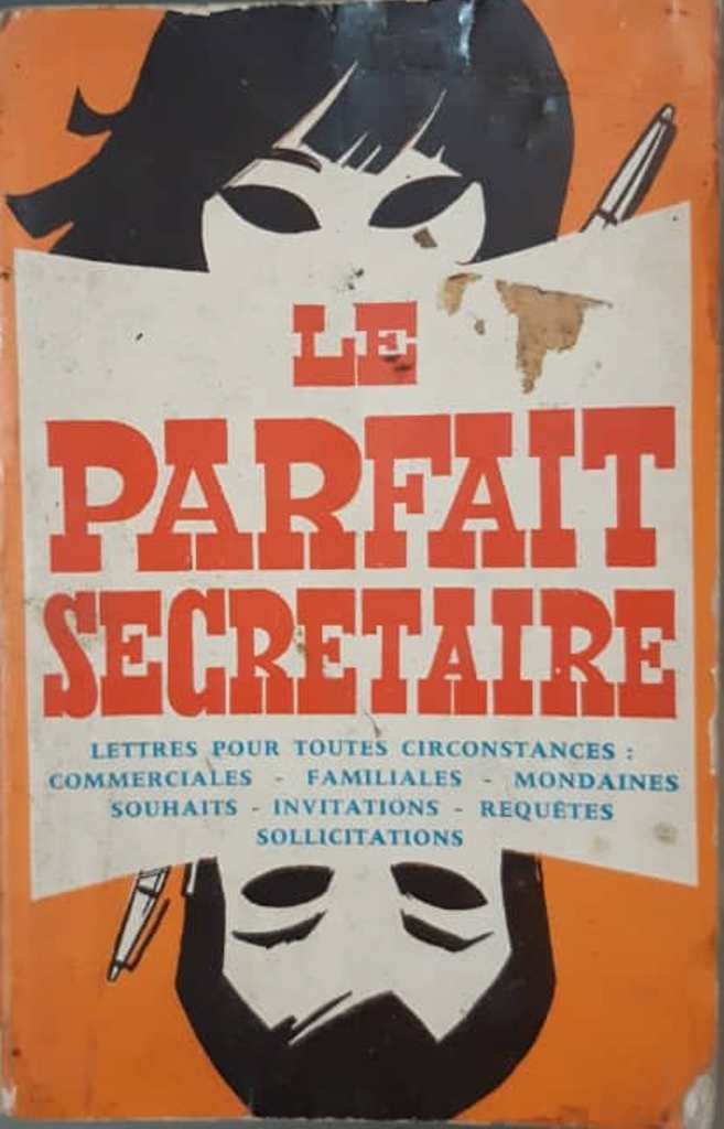 LE PARFAIT  SECRETAIRE- lettres  pour  toutes les  circonstances