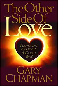 The Other Side of Love: Handling Anger in a Godly Way 