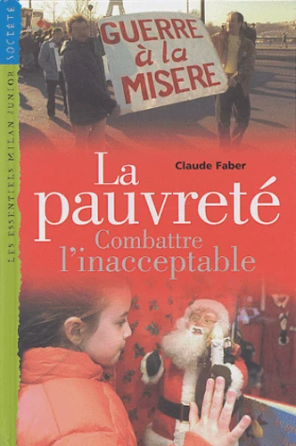 La pauvret&eacute;. Combattre l'inacceptable