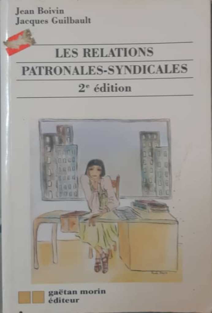  Les relations patronales-syndicales. Boucherville (Qu&eacute;bec), 2e &eacute;d